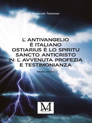 cover image of L'Antivangelio è italiano. Ostiarius è lo spiritu sancto anticristo. In--l'avvenuta profezia e testimonianza